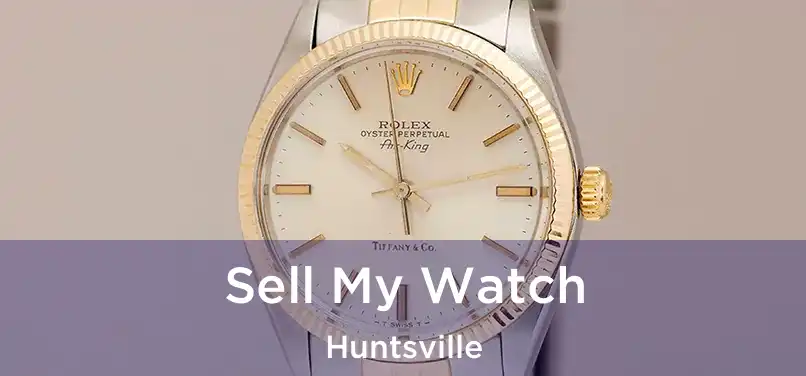  Sell My Watch Huntsville