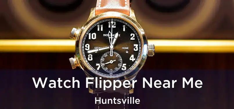  Watch Flipper Near Me Huntsville